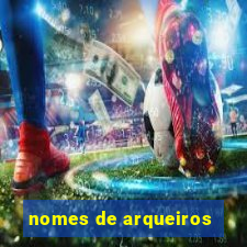 nomes de arqueiros